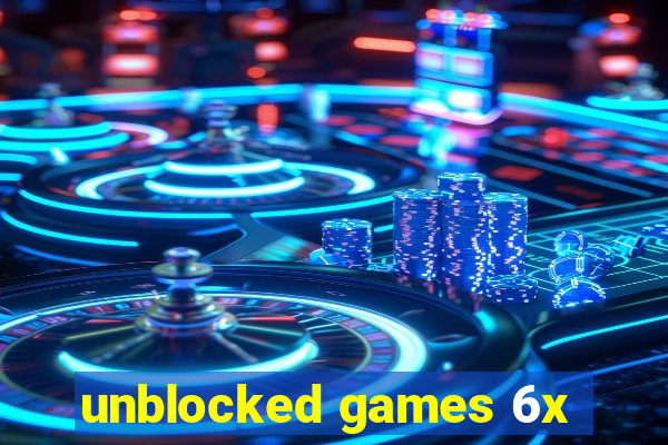 unblocked games 6x